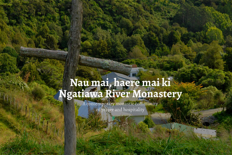 Ngatiawa River Monastery is welcoming Christians to come for a year, or shorter season, of life in community at the foot of the Tararua Ranges.
